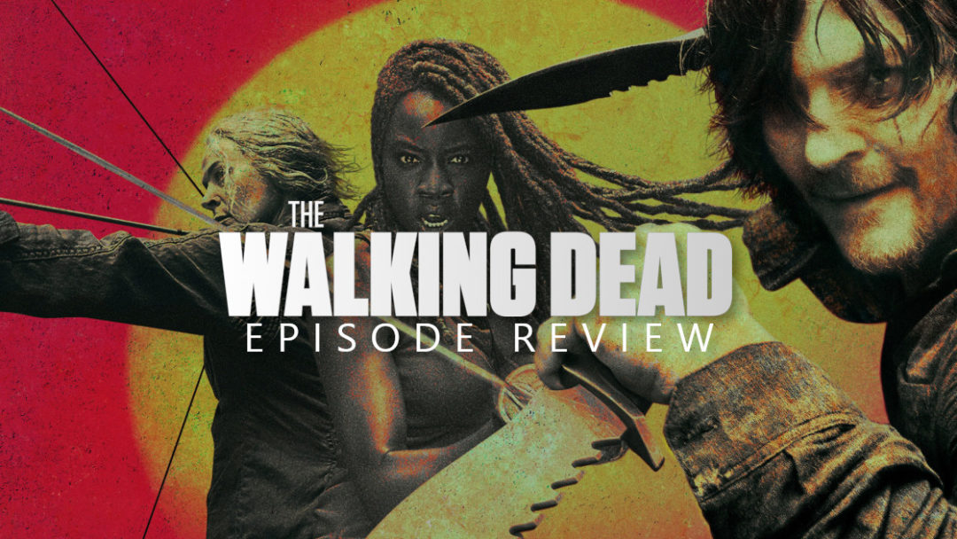 The Walking Dead Season 10, Episode 2 Review – We Are the End of the World