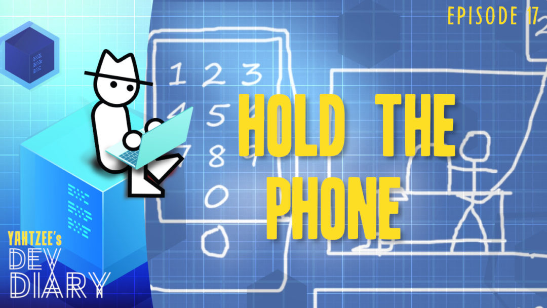 Yahtzee Croshaw Yahtzee's Dev Diary Episode 17: Hold The Phone