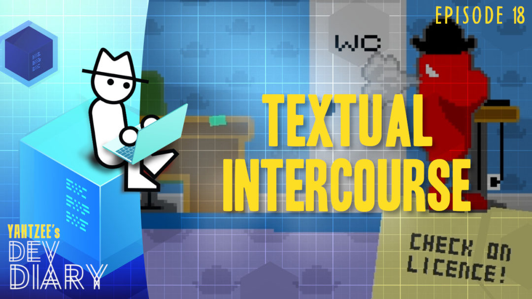 Yahtzee's Dev Diary Episode 18 - Textual Intercourse