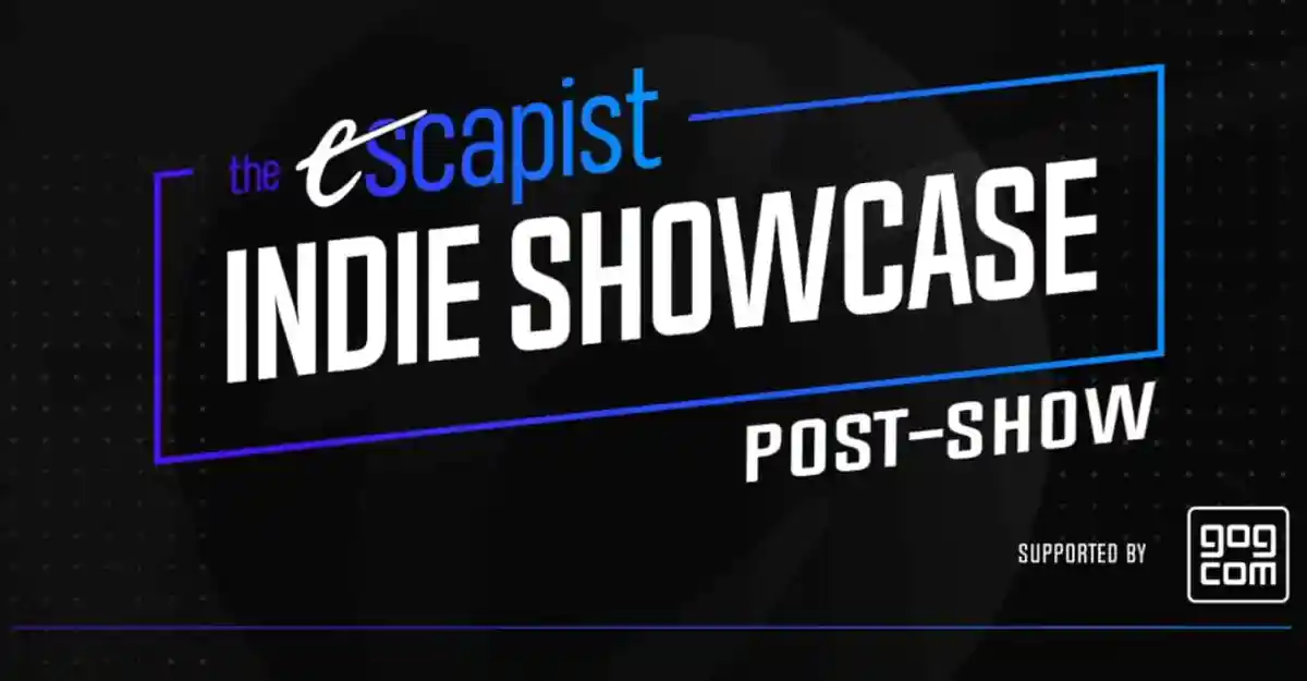 The Escapist Indie Showcase Post-Show live on YouTube and Twitch