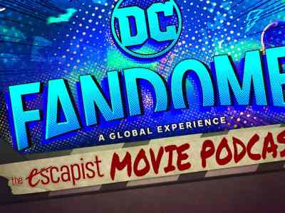 The Escapist Movie Podcast Featuring Bob Chipman, Jack Packard, and Darren Mooney DC FanDome