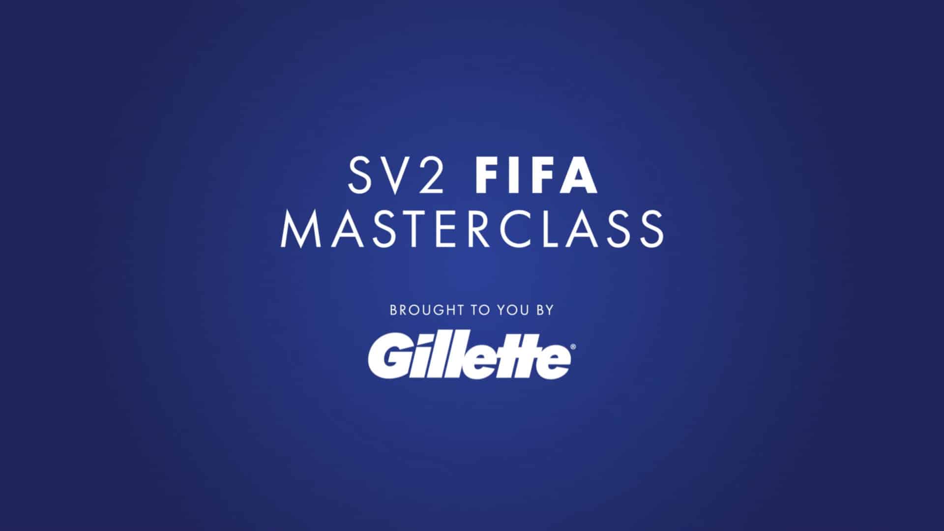 FIFA Tips from Top Footballer SV2 - SV2 FIFA Masterclass brought to you by Gillette