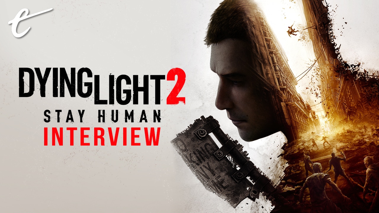 Dying Light 2 interview Techland Tymon Smektala long delay improved game, unlike with Cyberpunk 2077