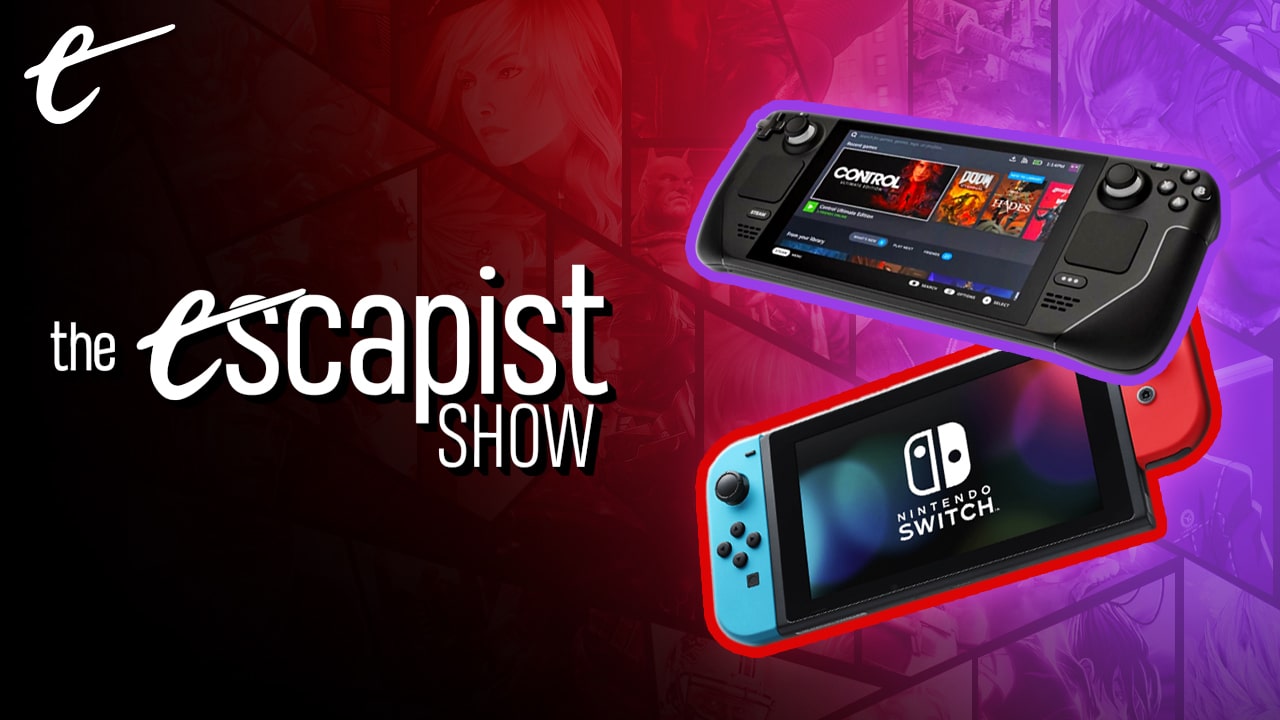 The Escapist Show Steam Deck Nintendo Switch