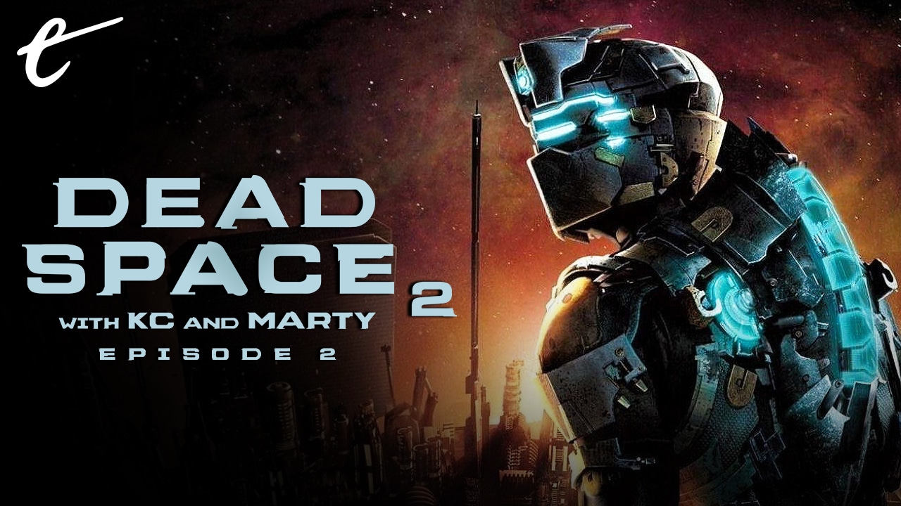 lets play dead space 2 marty sliva kc nwosu episode 2 the escapist