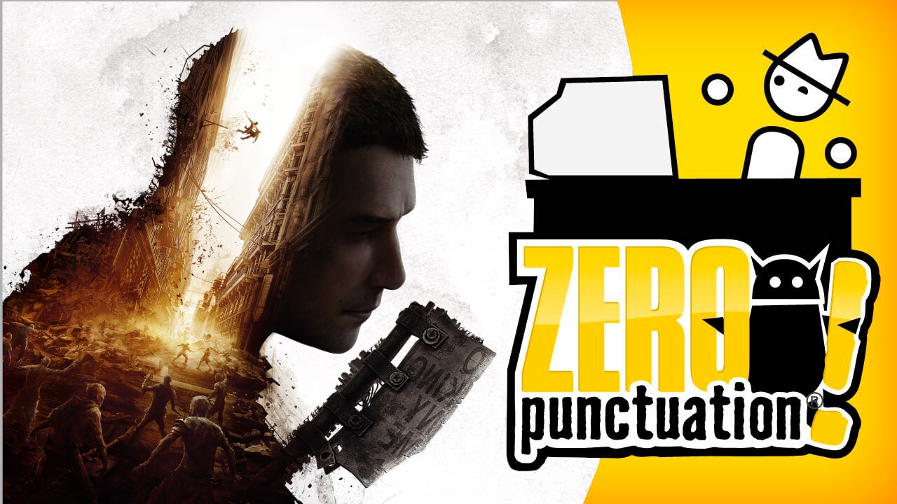 dying light 2 stay human zero punctuation yahtzee croshaw techland