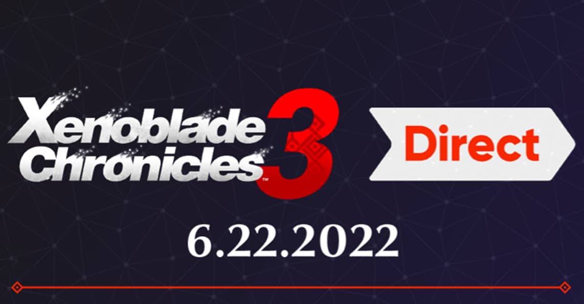 Xenoblade Chronicles 3 Nintendo Direct air date June 22, 2022 10:00 a.m. ET 7:00 a.m. PT