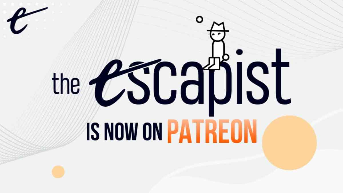 join and subscribe to The Escapist Patreon for perks like bonus content early access new videos and more