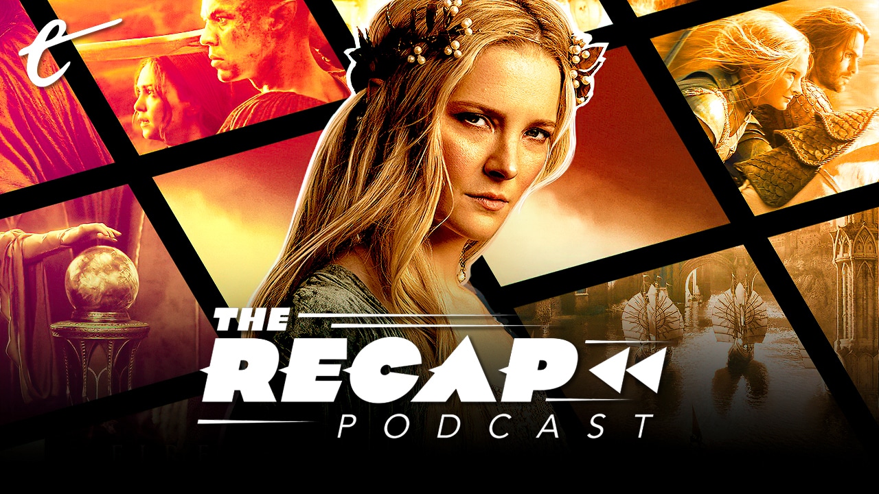 The Lord of the Rings: The Rings of Power Finds its Footing | The Recap podcast marty sliva nick calandra tv movies disney+ day star wars