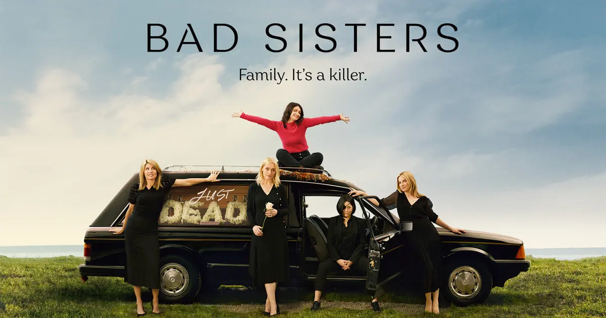 Bad Sisters Apple TV+ black comedy show -the Best Show You Didn't Watch in 2022