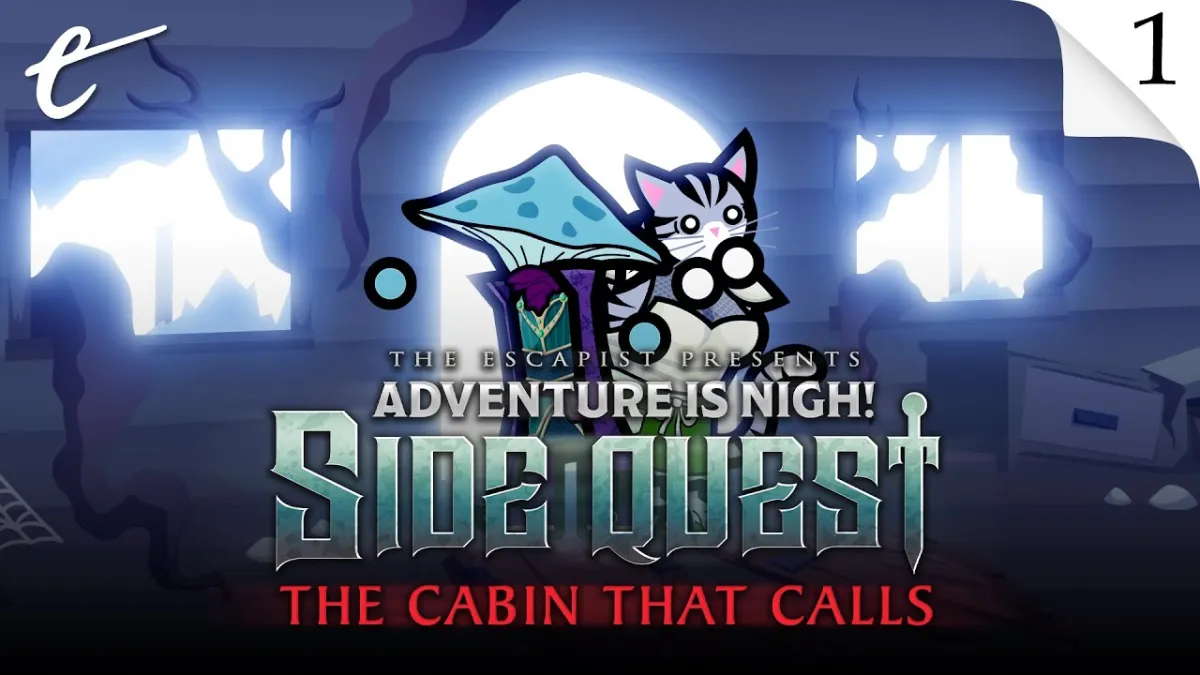 Adventure Is Nigh: Side Quest - The Cabin That Calls episode 1: A creepy spinoff Escapist D&D campaign with DM Jack Packard and players Amy Campbell as Dabarella, Jesse Galena as Grinderbin, and JM8 as Susan.