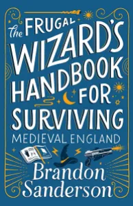 best new June 2023 fantasy books - Frugal Wizards Handbook for Surviving Medieval England Brandon Sanderson Wizard's